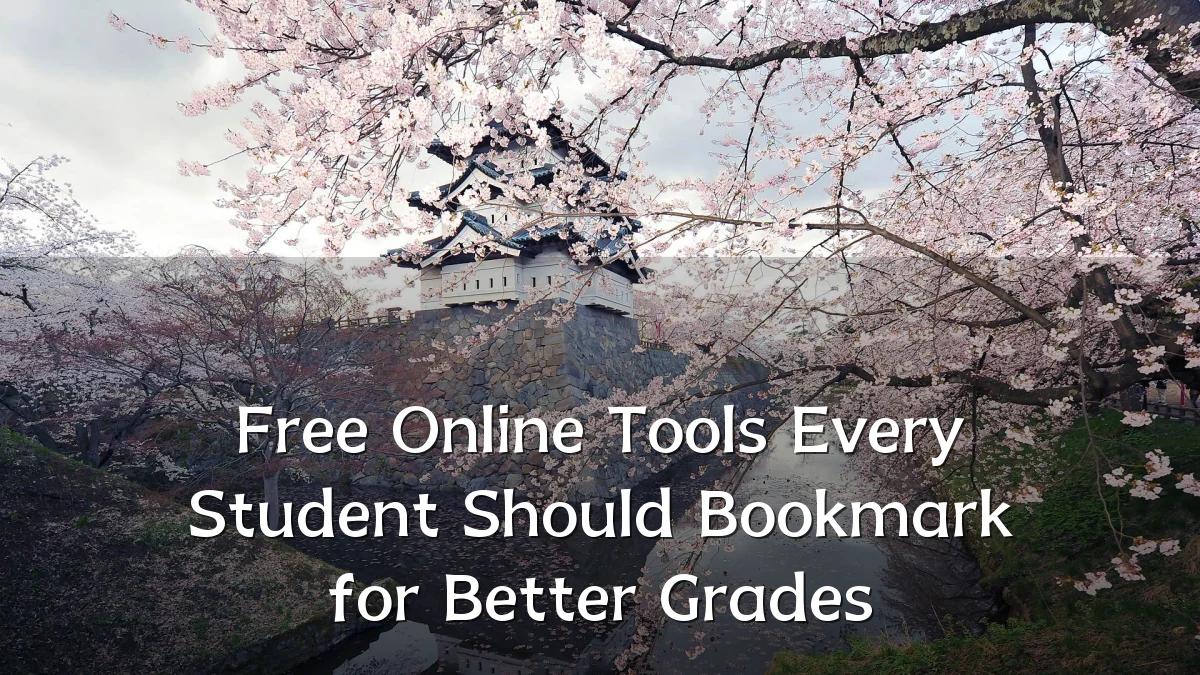 Free Online Tools Every Student Should Bookmark for Better Grades