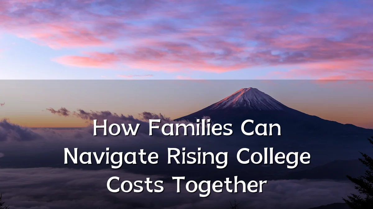 How Families Can Navigate Rising College Costs Together