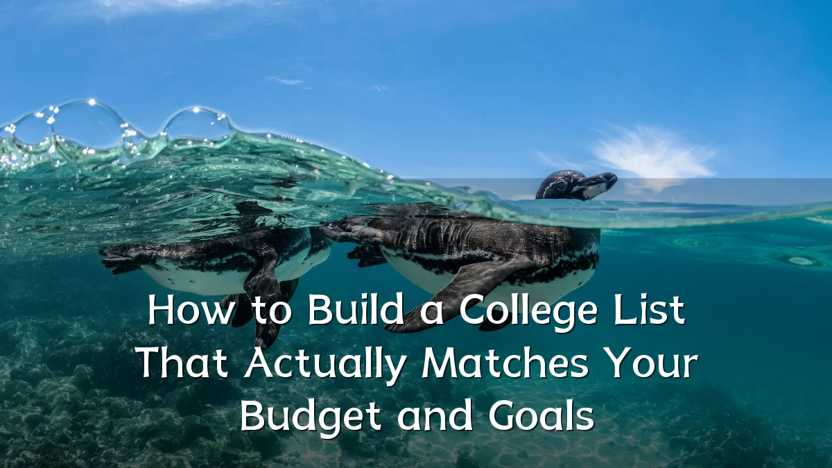 How to Build a College List That Actually Matches Your Budget and Goals