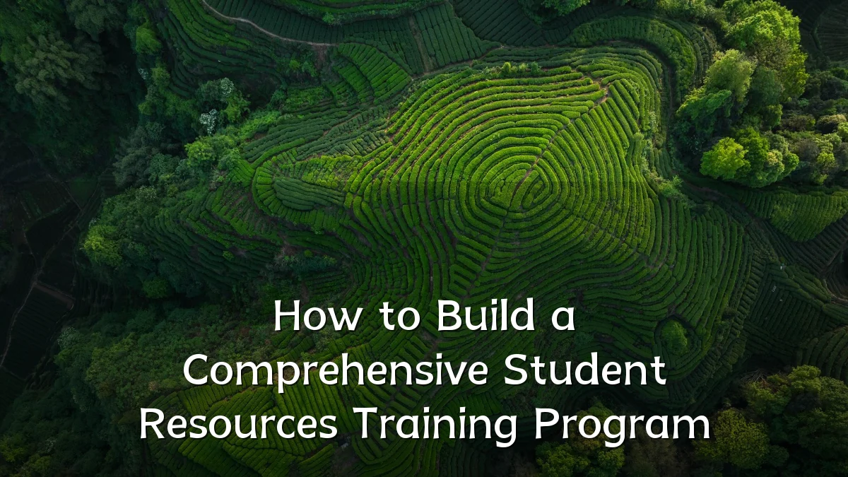 How to Build a Comprehensive Student Resources Training Program