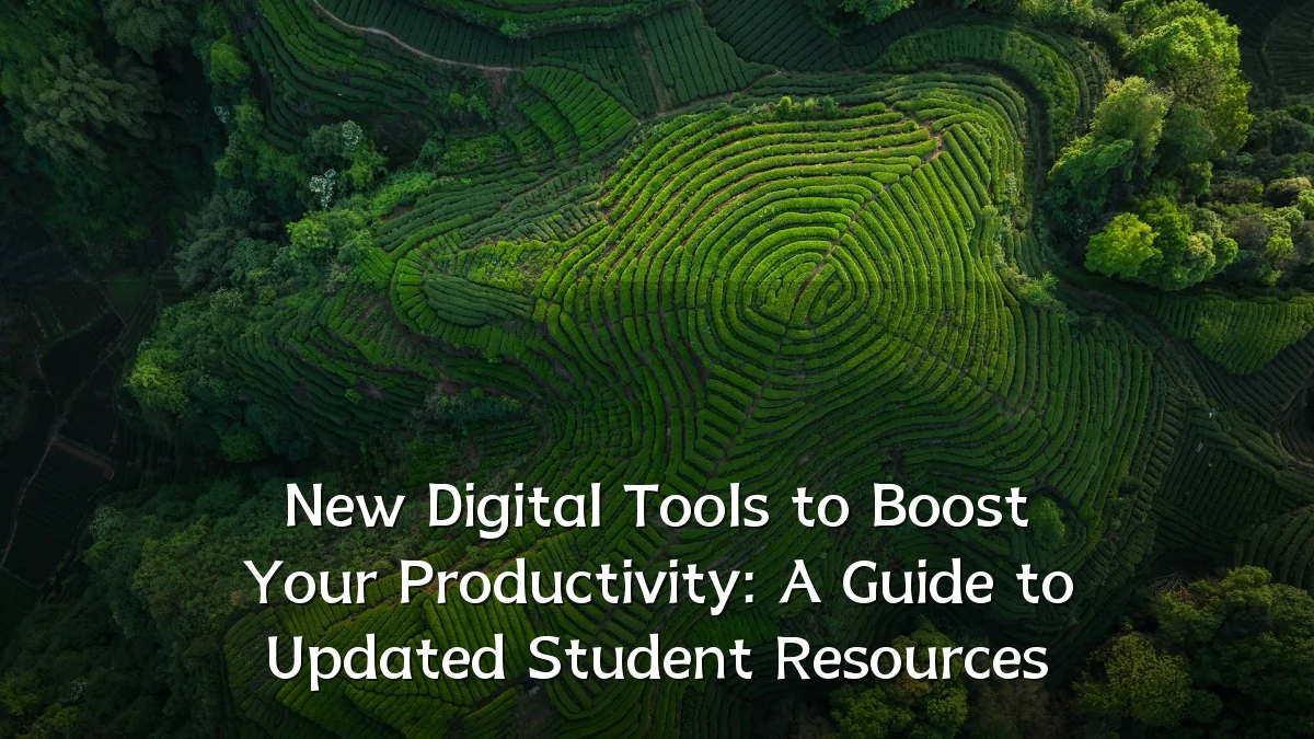 New Digital Tools to Boost Your Productivity: A Guide to Updated Student Resources