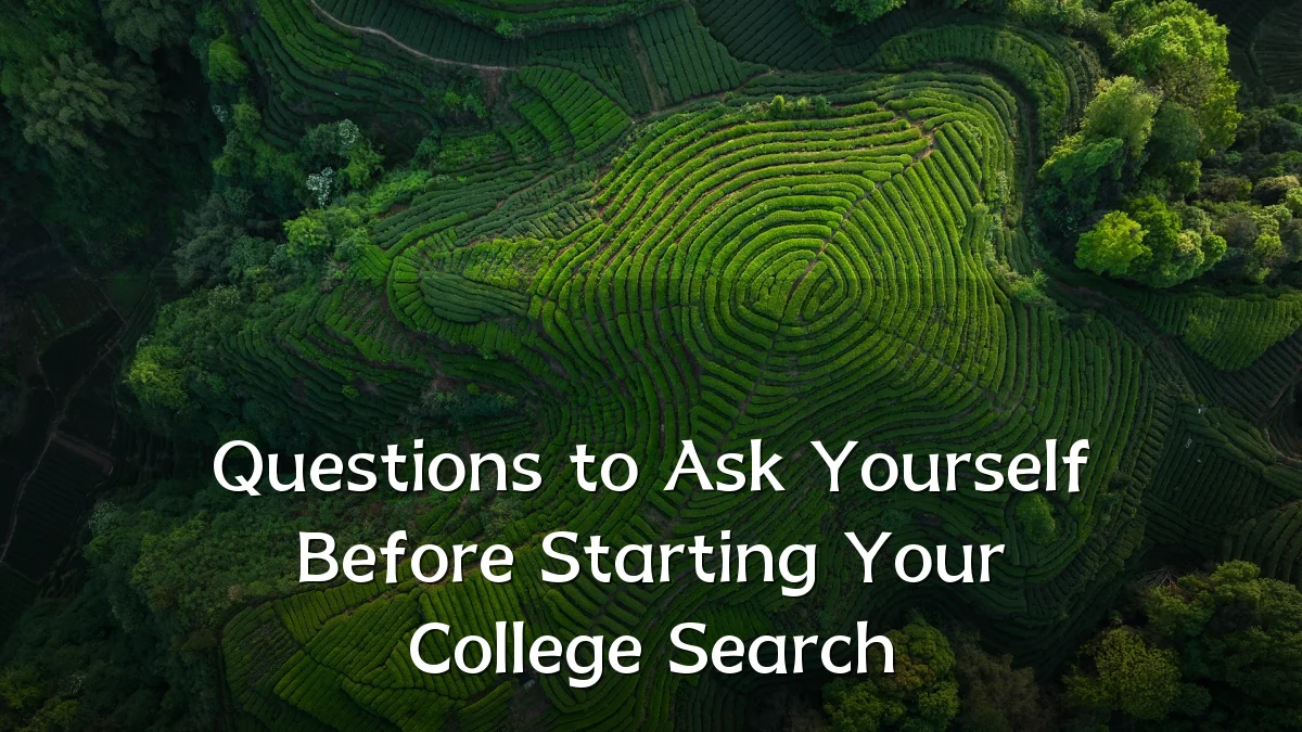 Questions to Ask Yourself Before Starting Your College Search