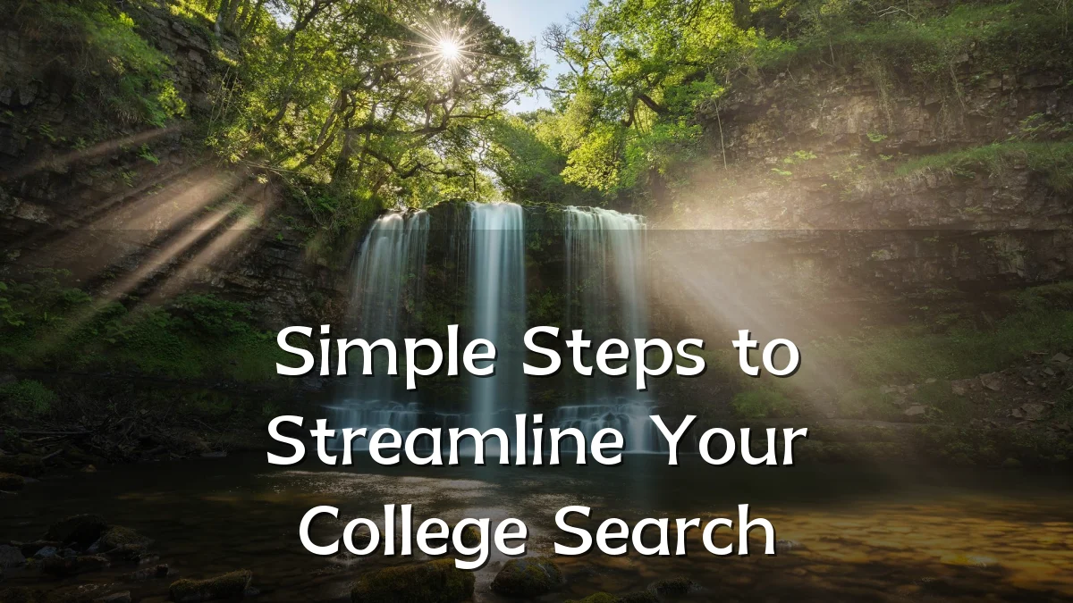 Simple Steps to Streamline Your College Search