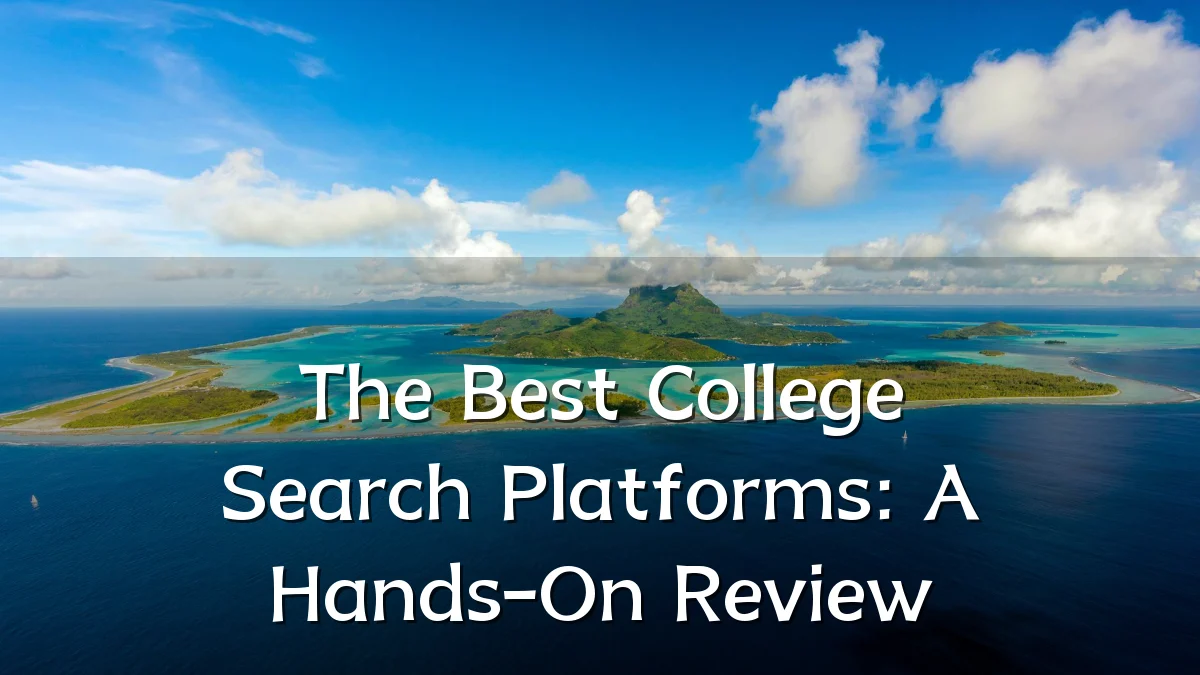 The Best College Search Platforms: A Hands-On Review