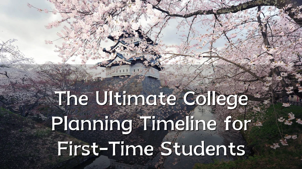 The Ultimate College Planning Timeline for First-Time Students