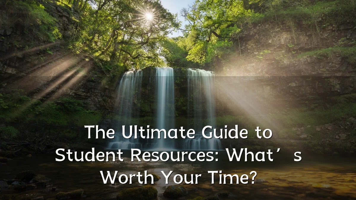 The Ultimate Guide to Student Resources: What’s Worth Your Time?