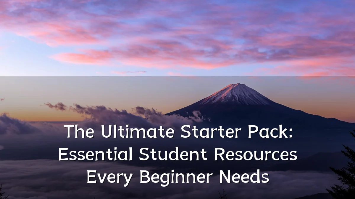 The Ultimate Starter Pack: Essential Student Resources Every Beginner Needs