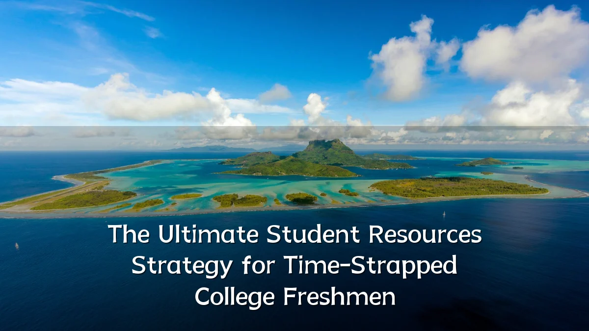 The Ultimate Student Resources Strategy for Time-Strapped College Freshmen