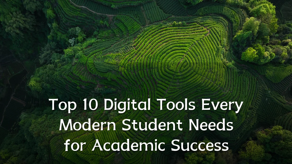 Top 10 Digital Tools Every Modern Student Needs for Academic Success