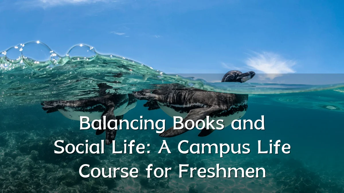 Balancing Books and Social Life: A Campus Life Course for Freshmen
