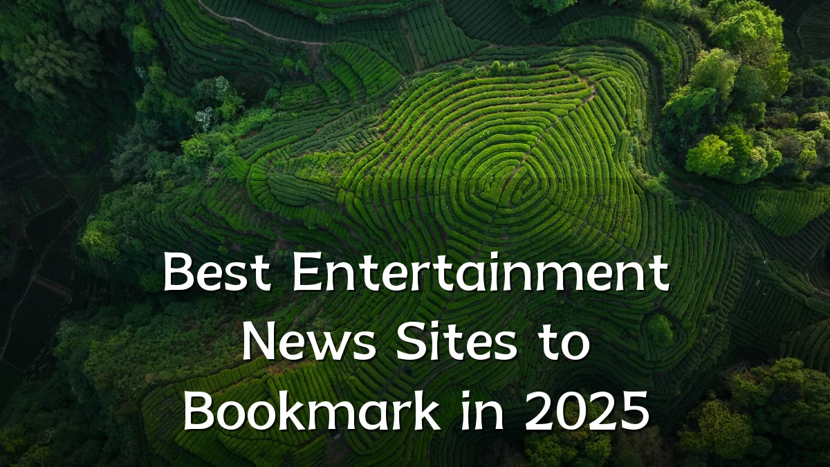Best Entertainment News Sites to Bookmark in 2025