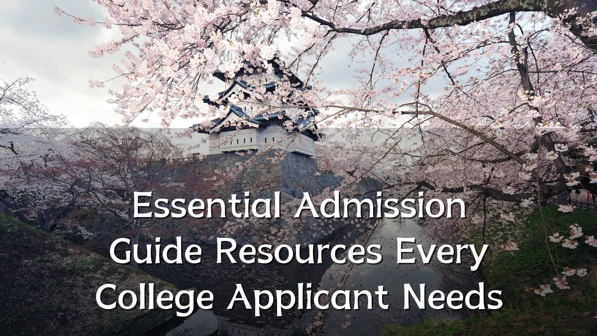 Essential Admission Guide Resources Every College Applicant Needs