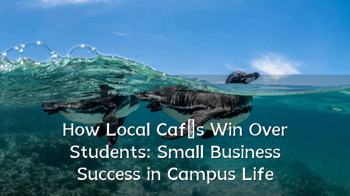 How Local Cafés Win Over Students: Small Business Success in Campus Life