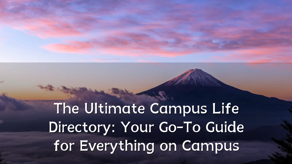 The Ultimate Campus Life Directory: Your Go-To Guide for Everything on Campus