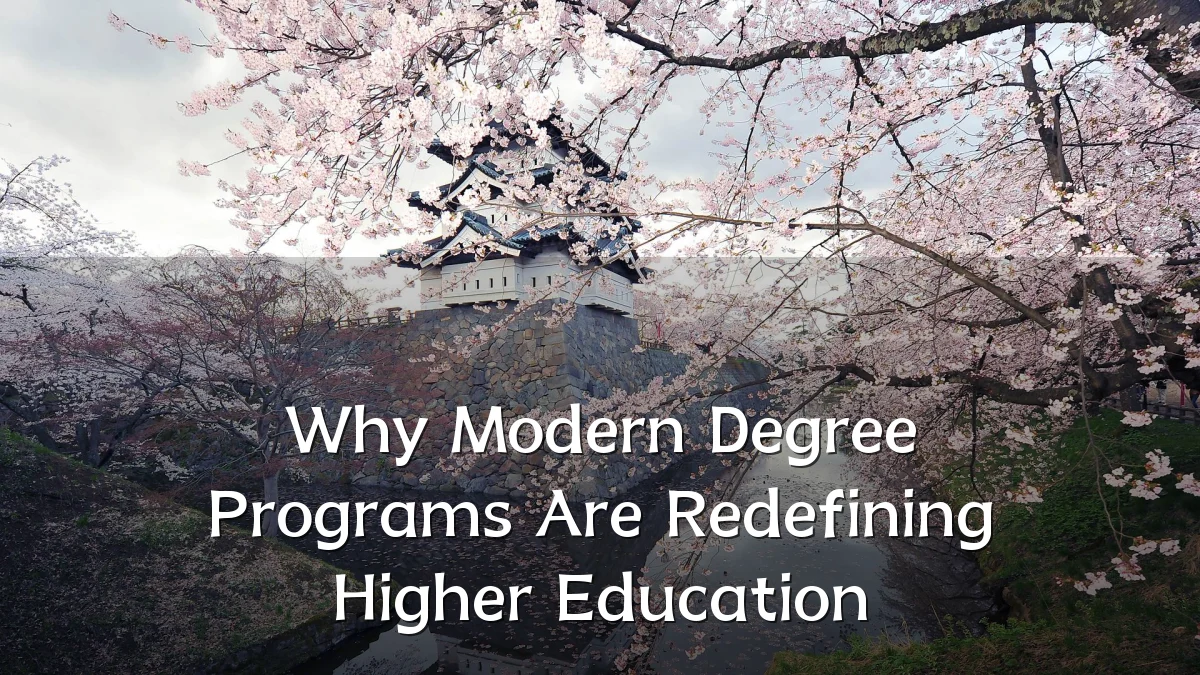Why Modern Degree Programs Are Redefining Higher Education