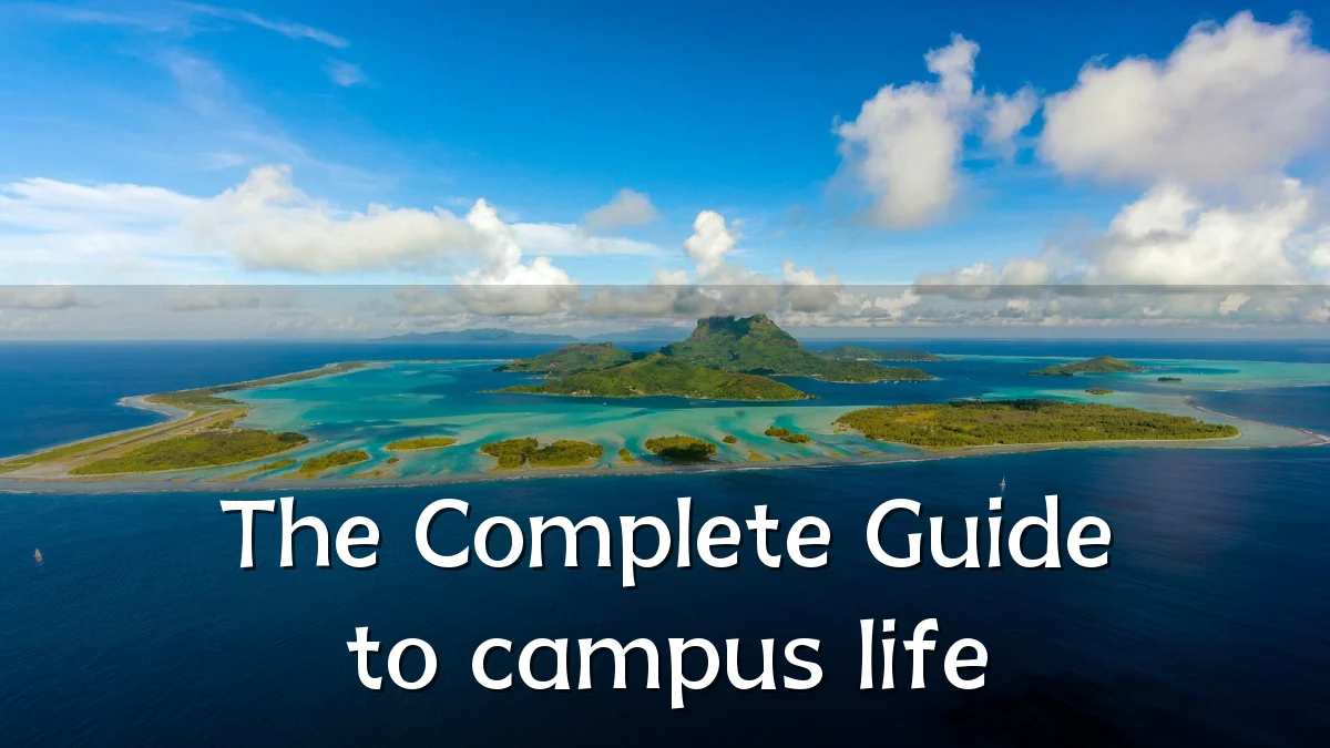 The Complete Guide to campus life