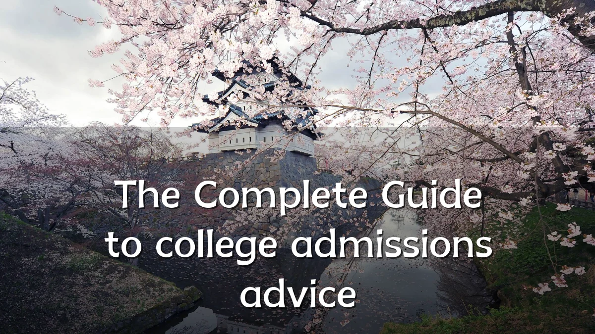 The Complete Guide to college admissions advice