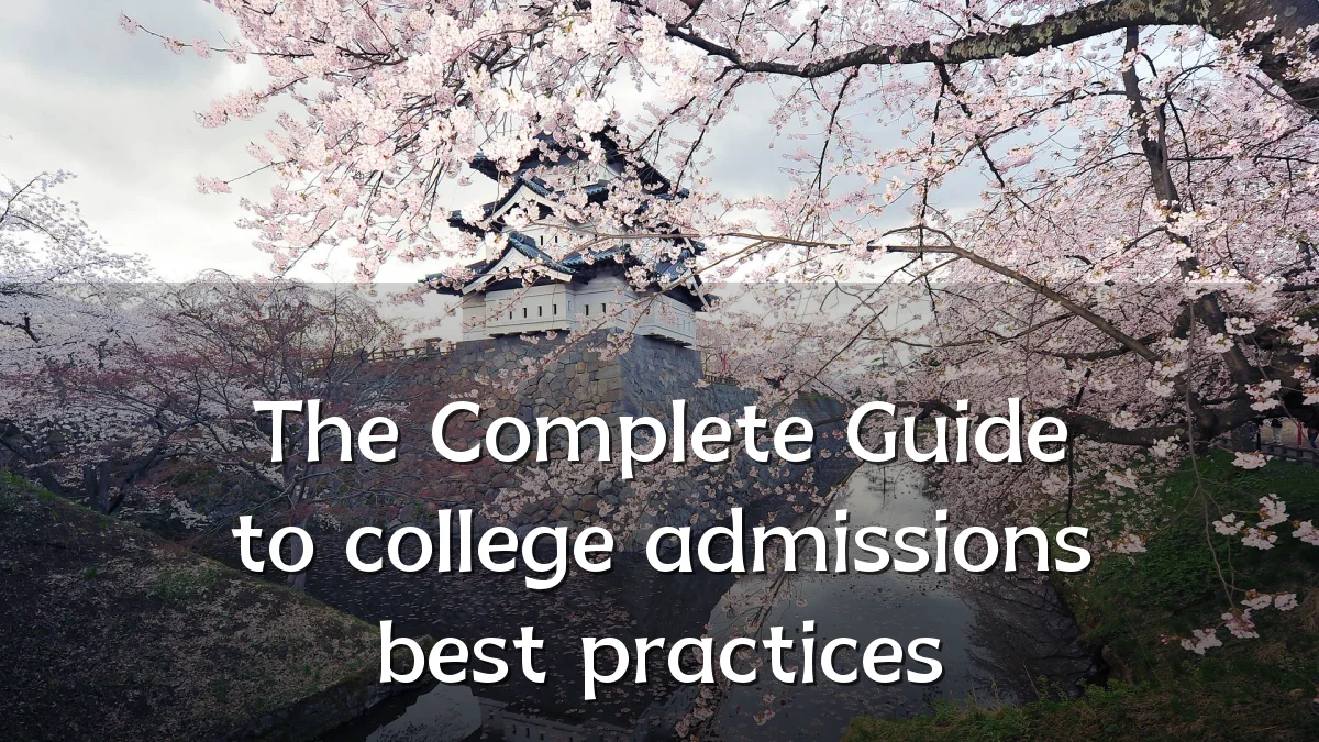 The Complete Guide to college admissions best practices