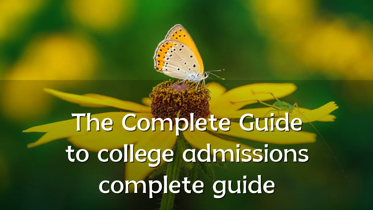 The Complete Guide to college admissions complete guide