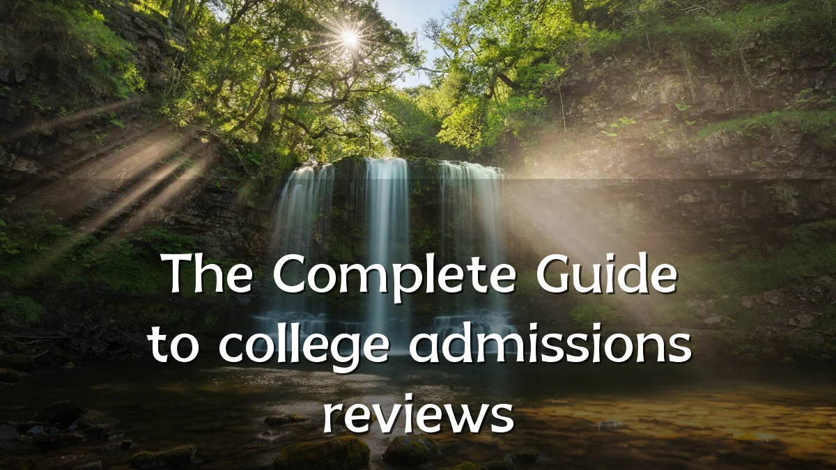 The Complete Guide to college admissions reviews