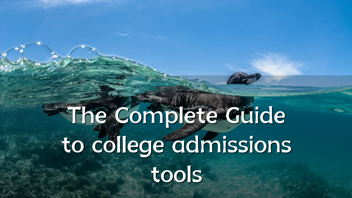 The Complete Guide to college admissions tools