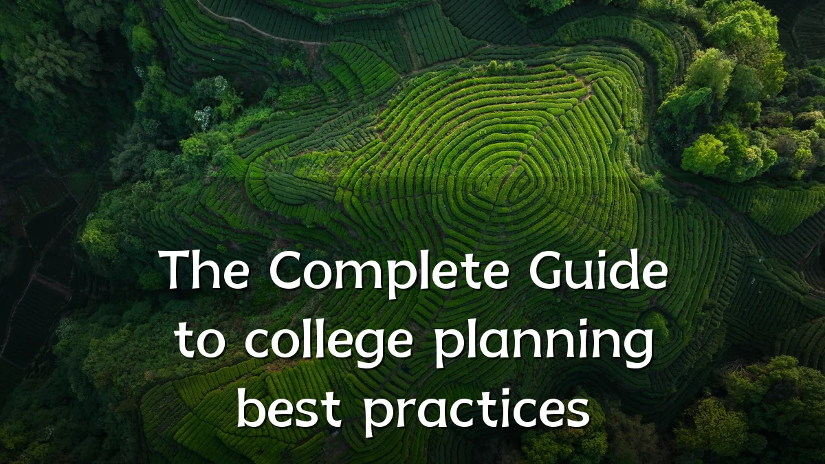 The Complete Guide to college planning best practices