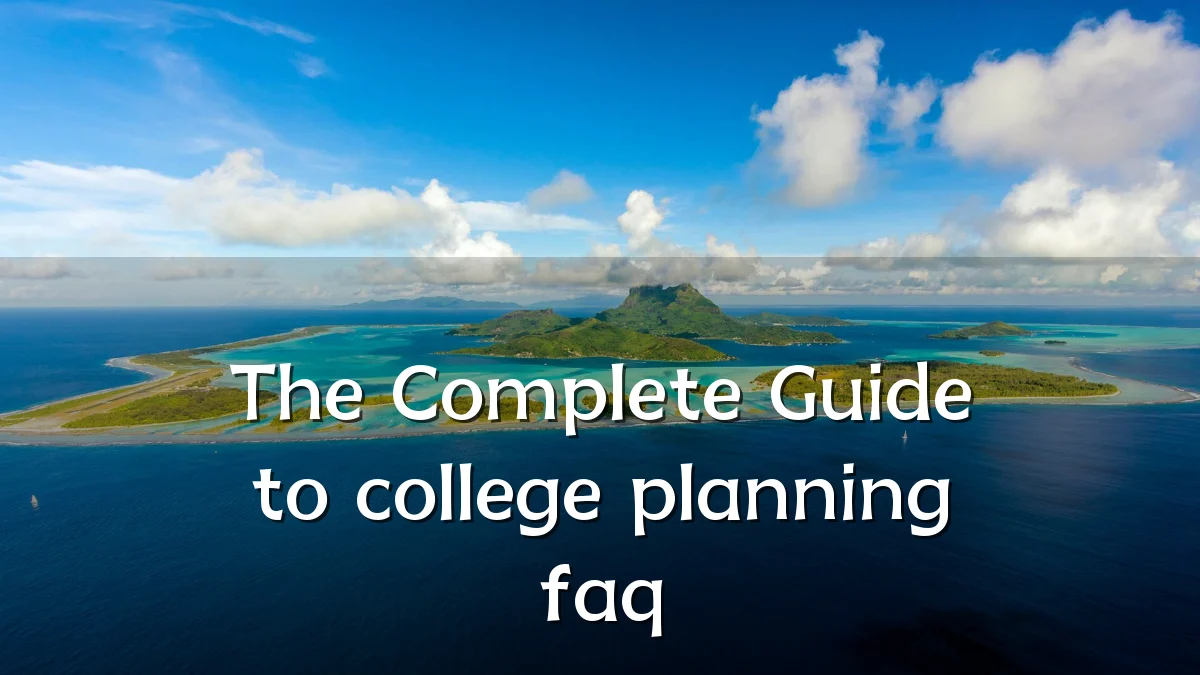 The Complete Guide to college planning faq