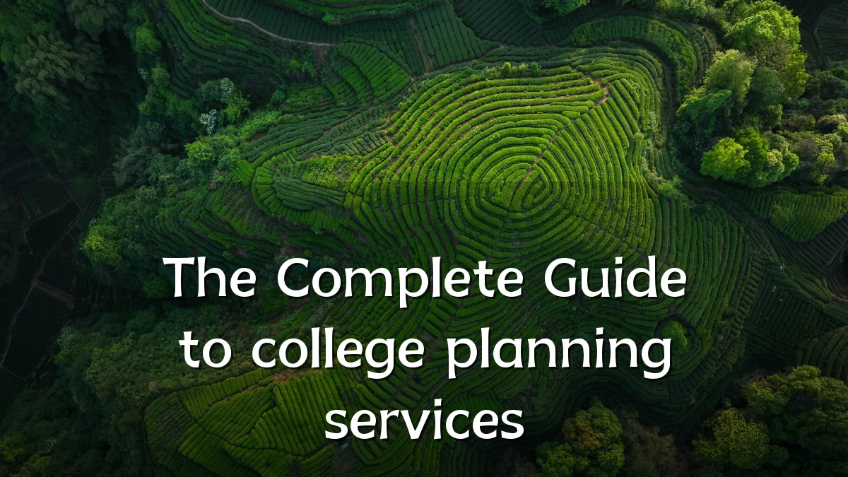 The Complete Guide to college planning services