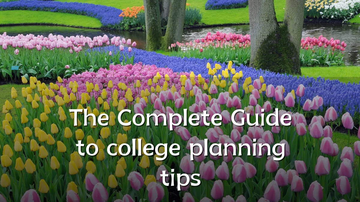 The Complete Guide to college planning tips