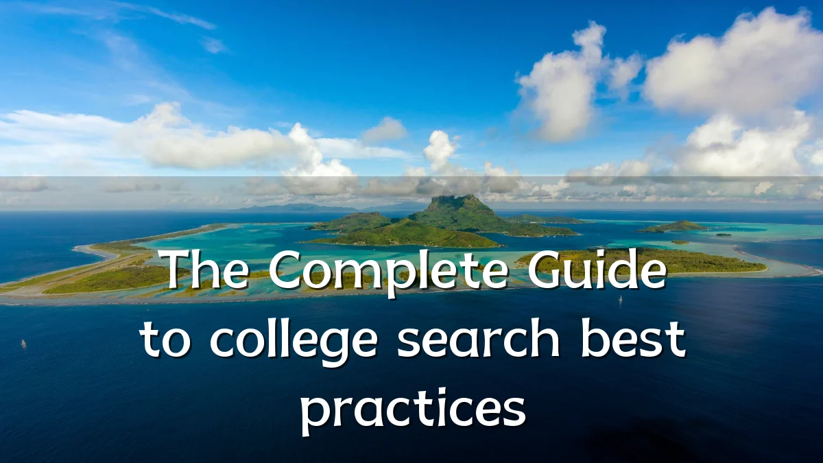 The Complete Guide to college search best practices