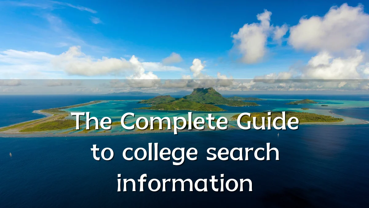 The Complete Guide to college search information