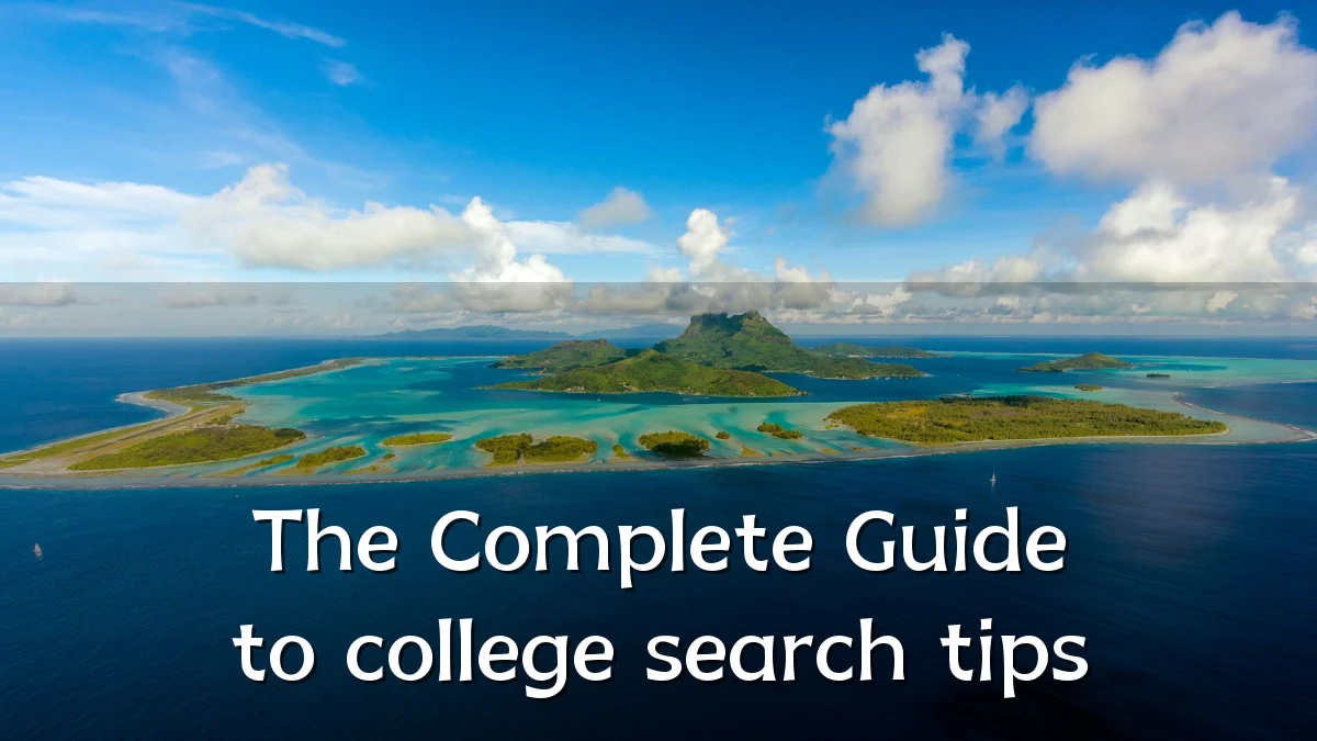 The Complete Guide to college search tips