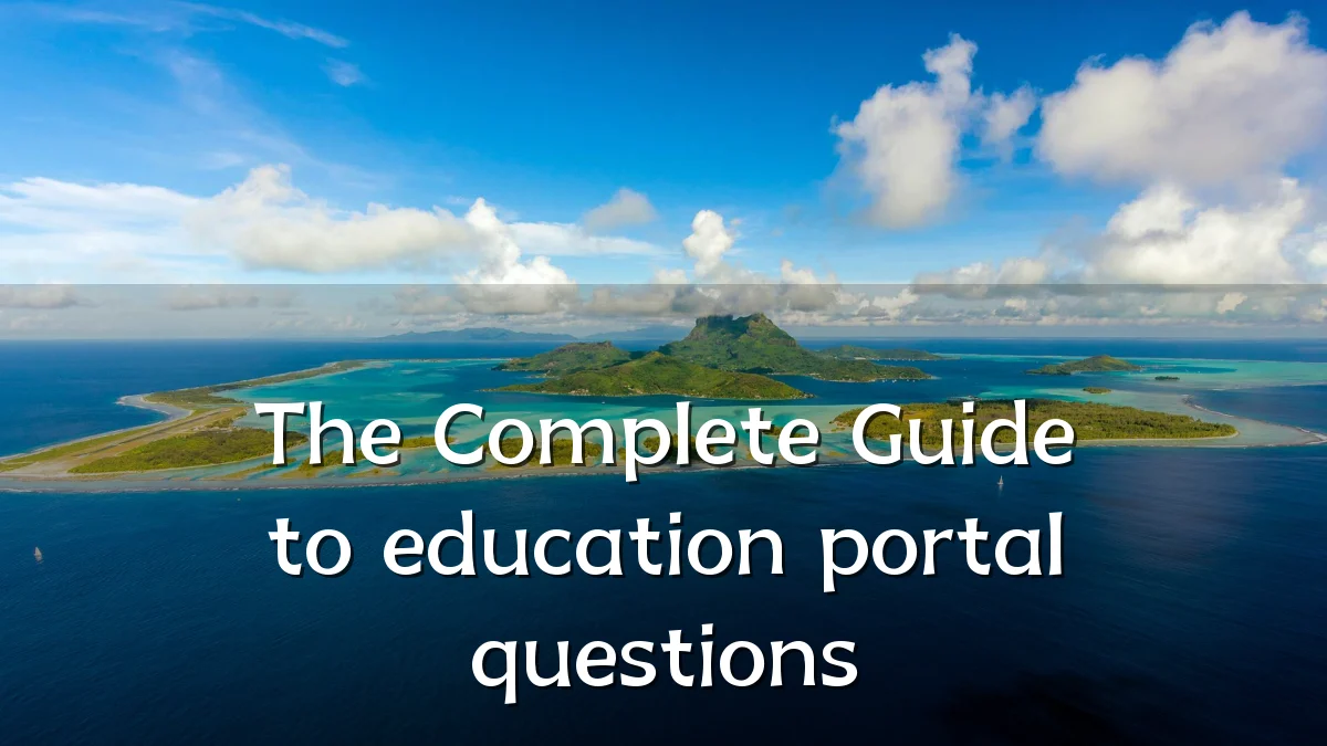 The Complete Guide to education portal questions