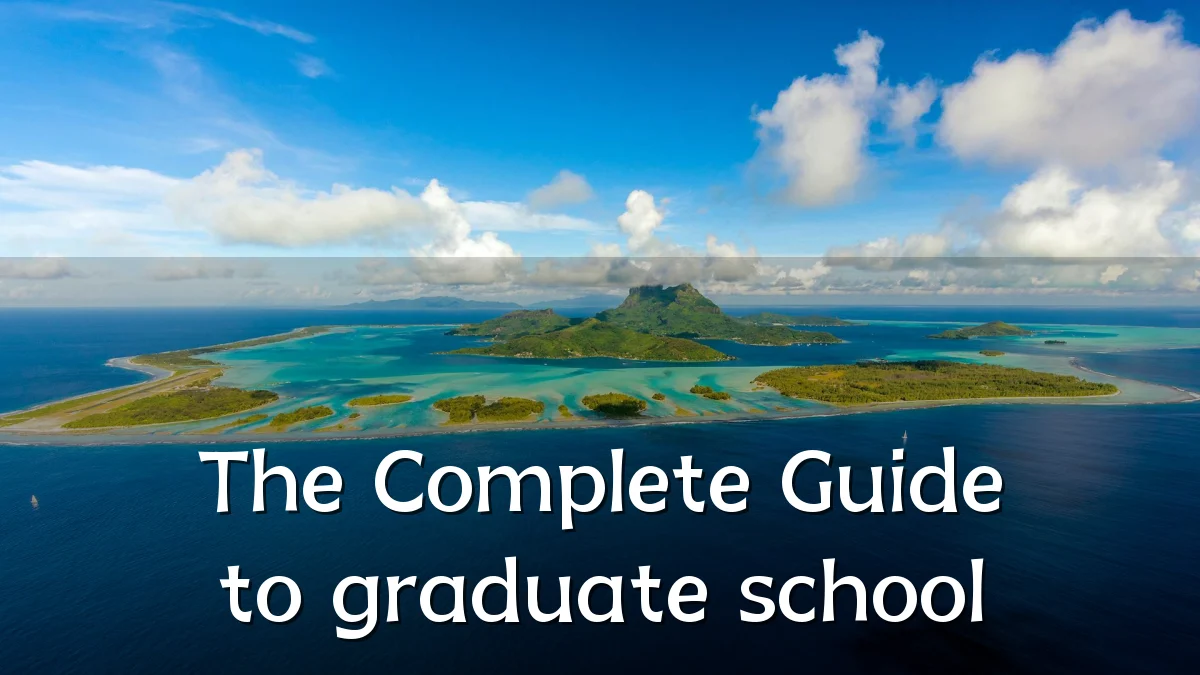 The Complete Guide to graduate school