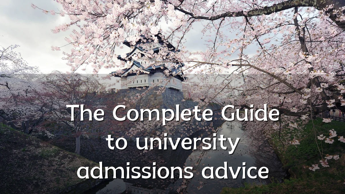 The Complete Guide to university admissions advice