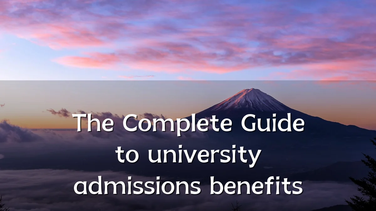 The Complete Guide to university admissions benefits