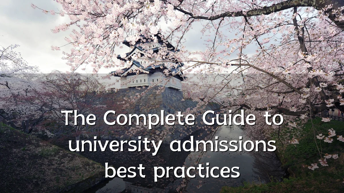 The Complete Guide to university admissions best practices