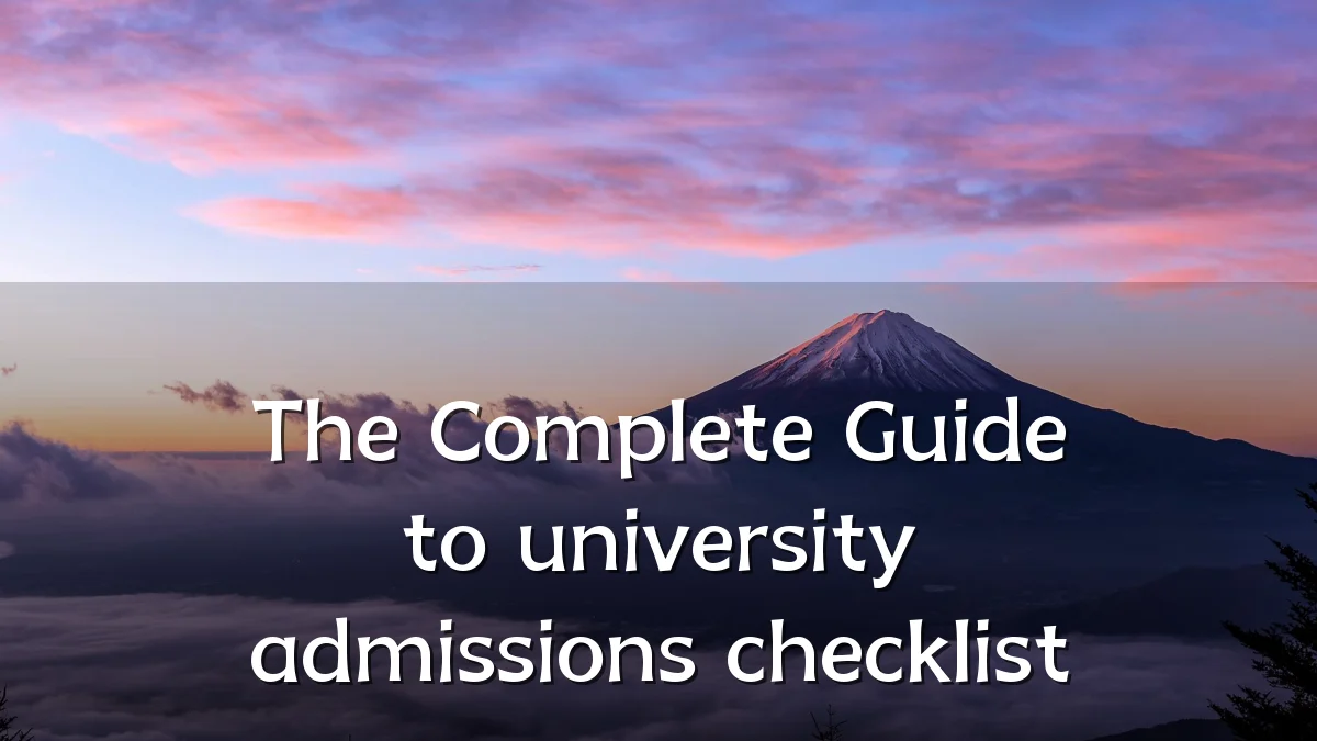 The Complete Guide to university admissions checklist