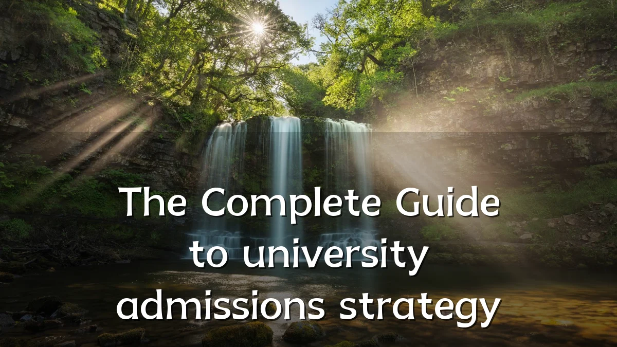 The Complete Guide to university admissions strategy