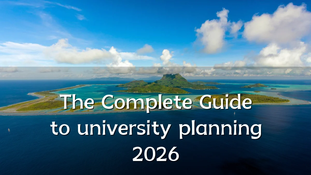 The Complete Guide to university planning 2026