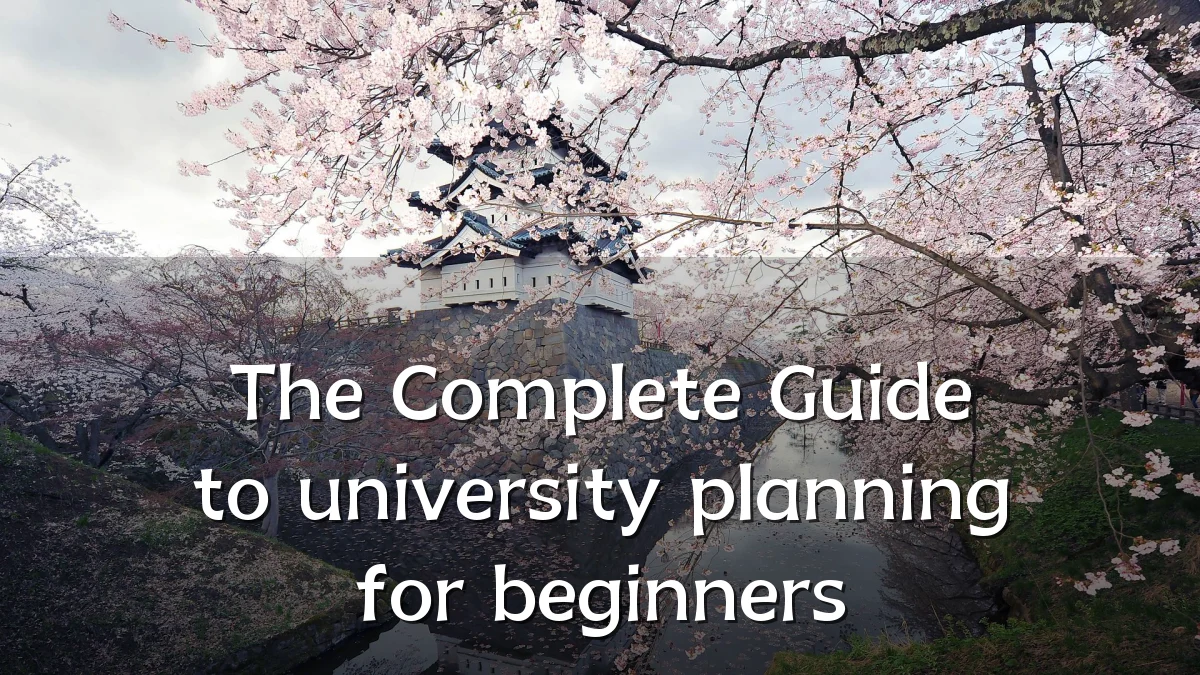 The Complete Guide to university planning for beginners